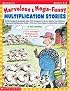 Marvelous & Mega-Funny Multiplication Stories: 25 Rib-Tickling Reproducible Tales With Companion Practice Sheets That Reinforce Important Multiplication Skills, from the Times Tables to Multi-Step