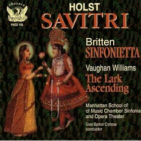 Gustav Holst - Savitiri/Vaughn Williams - The Lark Ascending/ Benjamin Britten - Sinfonietta