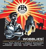 Wobblies!: A Graphic History of the Industrial Workers of the World