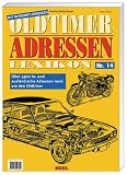 Oldtimer Adressen Lexikon 14: Ueber 4500 in- und auslaendische Adressen rund um den Oldtimer