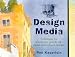 Design Media: Techniques for Watercolor, Pen & Ink, Pastel and Colored Marker