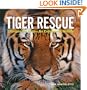 Tiger Rescue: Changing the Future for Endangered Wildlife (Firefly Animal Rescue)
