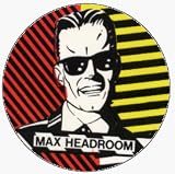 Max HeadRoom - Robot (Face Shot) - 1 1/4