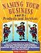 Naming Your Business and Its Products and Services: How to Create Effective Trade Names, Trademarks, and Service Marks to Attract Customers, Protect (Small Business Bookshelf Series)