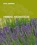 Hierbas aromaticas (Blume jardineria) (Spanish Edition)