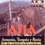 Asia -  Armenia, Turkia Y Rusia  Un Viaje Al Interior De Las Culturas Musicales Del Mundo