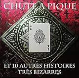 CHUTE A PIQUE ET 10 AUTRES HISTOIRES TRES BIZARRES (French Edition)