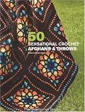 50 Sensational Crochet Afghans & Throws