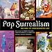 Pop Surrealism: The Rise Of Underground Art