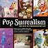 Pop Surrealism: The Rise Of Underground Art