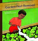 A Green Kids Guide to Garden Pest Removal (A Green Kids Guide to Gardening!)