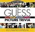 Guess Who What When & Where Picture Trivia Book Series: Movie Edition