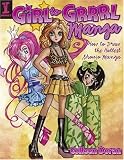 Girl to Grrrl Manga: How to Draw the Hottest Shoujo Manga