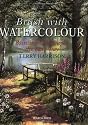 Brush with Watercolour: Painting landscapes the Easy Way