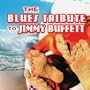 Blues Tribute to Jimmy Buffett