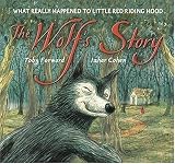 The Wolfs Story: What Really Happened to Little Red Riding Hood