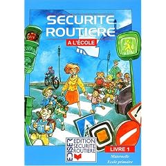 S�curit� routi�re � l'�cole : Livre 1, Maternelle, �cole primaire
