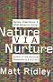 Nature Via Nurture: Genes, Experience, and What Makes Us Human Nature Via Nurture: Genes, Experience, and What Makes Us Human