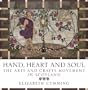 Hand, Heart and Soul: The Arts and Crafts Movement in Scotland