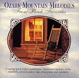 Ozark Mountain Melodies - Front Porch Favorites Featuring hand-crafted instruments: hammered dulcimer, dobro, mandolin, acoustic guitar, high string guitar and autoharp