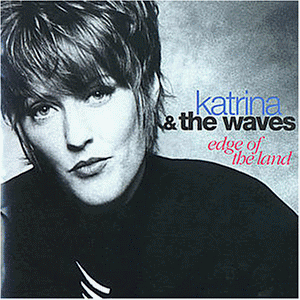 Katrina & the Waves - Edge Of The Land - Zortam Music