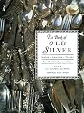 The Book of Old Silver: English, American & Foreign