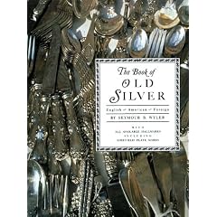 Book of Old Silver: English, American, Foreign