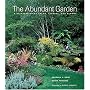 The Abundant Garden : A Celebration of Color, Texture, and Blooms