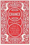 Chance: A Guide to Gambling, Love, the Stock Market, and Just About Everything Else