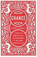 Chance: A Guide to Gambling, Love, the Stock Market, and Just About Everything Else
