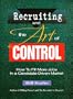 Recruiting and the Art of Control: How to Fill More Jobs in a Candidate-Driven Market
