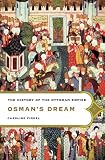 Osmans Dream: The History of the Ottoman Empire