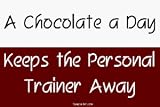 A Chocolate a Day Keeps the Personal Trainer Away Large Bumper Sticker