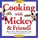 Cooking with Mickey & Friends: More Than 30 Recipes for Kids Easy to Make and Even Easier to Eat (Disneys)