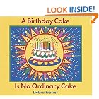 A Birthday Cake Is No Ordinary Cake by Debra Frasier