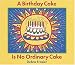 A Birthday Cake Is No Ordinary Cake