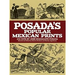 Posada's Popular Mexican Prints: 273 Cuts