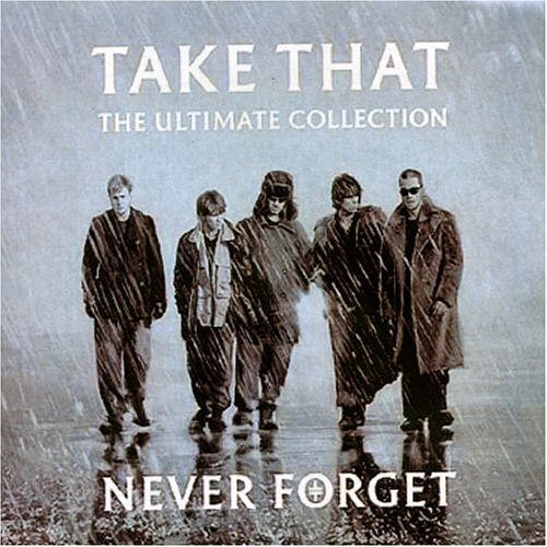 Take That - Never Forget [The Ultimate Collection] - Zortam Music
