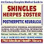 21st Century Complete Medical Guide to Shingles, Herpes Zoster, Postherpetic Neuralgia (PHN), Authoritative Government Documents, Clinical References, ... for Patients and Physicians (CD-ROM)