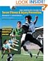 The Complete Guide to Soccer Fitness and Injury Prevention: A Handbook for Players, Parents, and Coaches