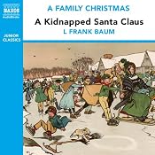 A Kidnapped Santa Claus (from the Naxos Audiobook 'A Family Christmas') | [L. Frank Baum]
