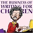Image of The Business of Writing for Children: An Award-Winning Author's Tips on Writing Children's Books and Publishing Them, or How to Write, Publish, and Promote a Book for Kids