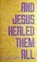 And Jesus Healed Them All