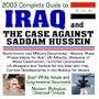 2003 Complete Guide to Iraq and the Case Against Saddam Hussein - Government and Military Documents, History, Maps, Preparations for War, U.S. ... House and Congressional Documents (CD-ROM)