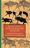 Produkt-Bild: Eine Frau f&uuml;r hundert Rinder: M&auml;rchen aus Afrika - Mit einem Vorwort von Karlheinz B&ouml;hm