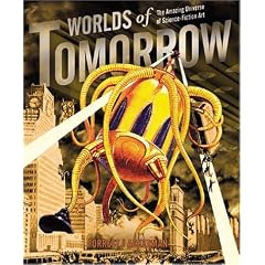 Worlds of Tomorrow: The Amazing Universe of Science Fiction Art