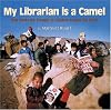 My Librarian Is a Camel: How Books Are Brought to Children Around the World