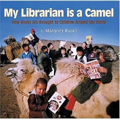My Librarian Is a Camel: How Books Are Brought to Children Around the World