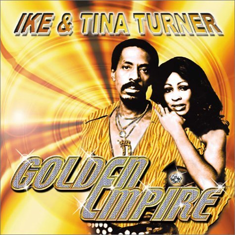 Ike & Tina Turner - Golden Empire - Zortam Music