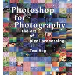 Photoshop for Photography: The Art of Pixel Processing